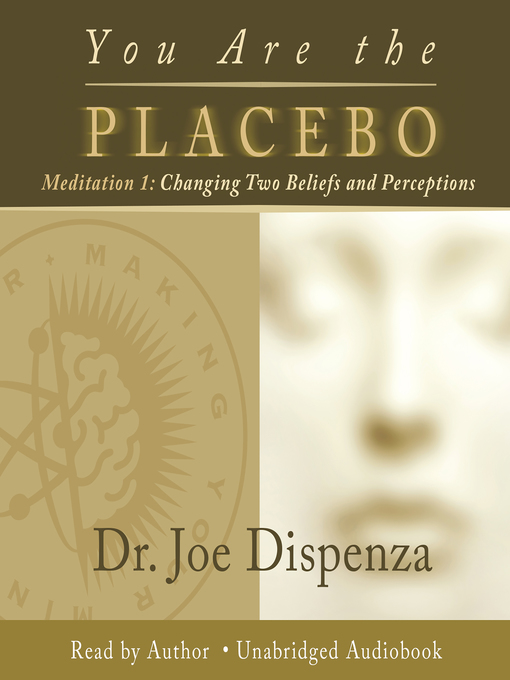 Title details for You Are the Placebo Meditation 1--Revised Edition by Dr Joe Dispenza - Available